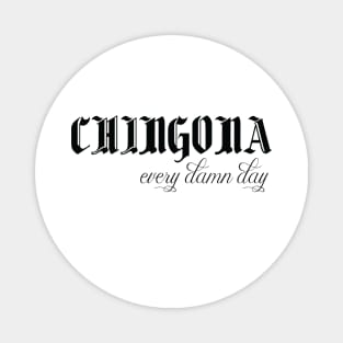 chingona every damn day funny mexican quotes Magnet